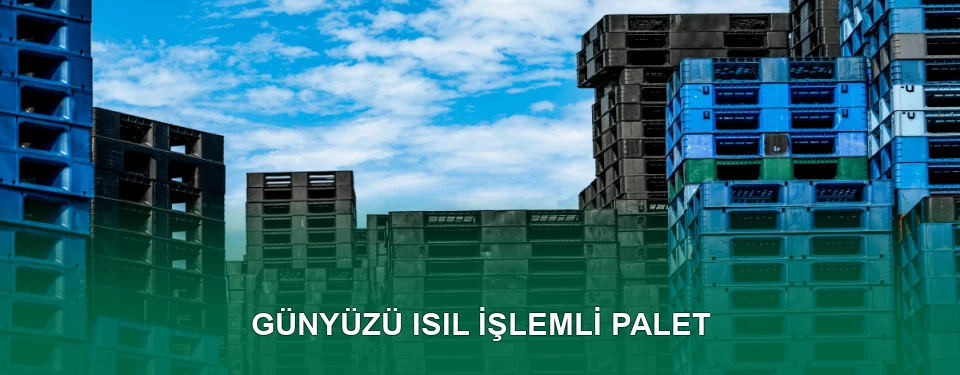 Günyüzü Isıl İşlem Görmüş Palet İmalatı