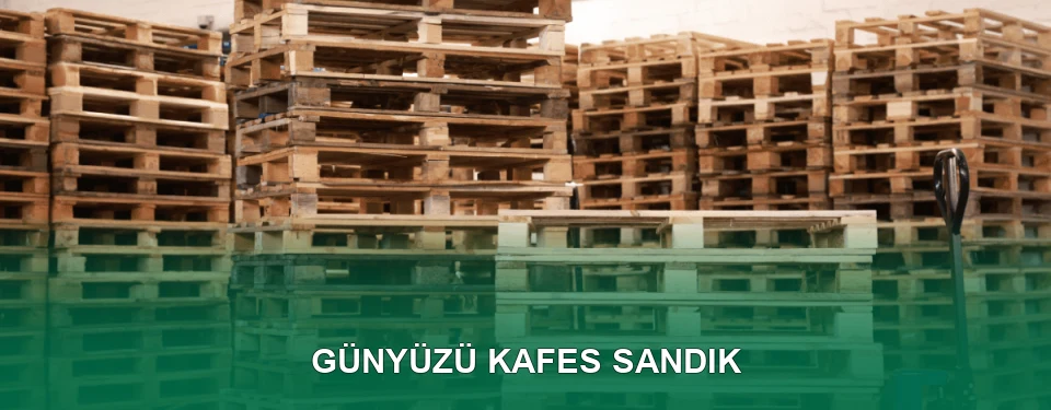 Günyüzü Kafes Sandık İmalatı