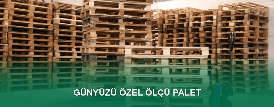 Günyüzü Özel Ölçü Palet İmalatı