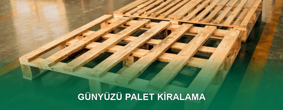 Günyüzü Palet Kiralama Hizmeti